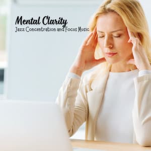 Mental Clarity: Jazz Concentration and Focus Music - Programming and Coding Jazz