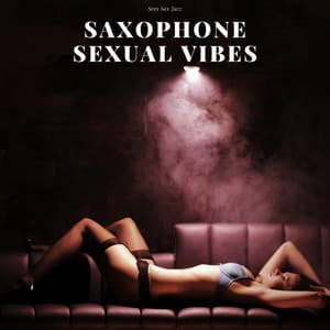 Saxophone Sexual Vibes - Sexy Sax Jazz