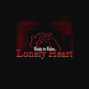 Lonely Heart - Beats to Relax
