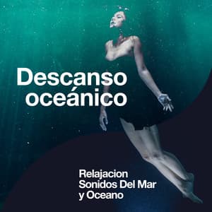 Descanso oceánico - Relajacion Sonidos Del Mar y Oceano