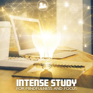 Intense Study for Mindfulness and Focus: Increase Brain Power, Harmony and Better Learning - Study Music Guys