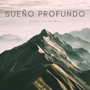 Sueño Profundo: Sueño Sin Sueños - Música de relajación profunda