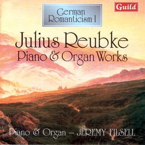 Reubke: Piano & Organ Works - Julius Reubke