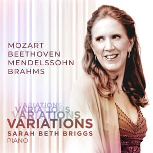 Variations: Mozart • Beethoven • Mendelssohn • Brahms - Sarah Beth Briggs