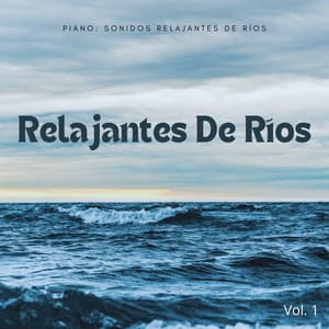 Piano: Sonidos Relajantes De Ríos Vol. 1 - Relajante Piano Jazz