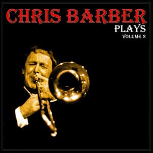 Chris Barber Plays, Vol. 2 - Chris Barber