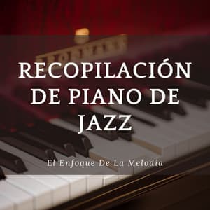 Recopilación De Piano De Jazz: El Enfoque De La Melodía - Domingo de piano