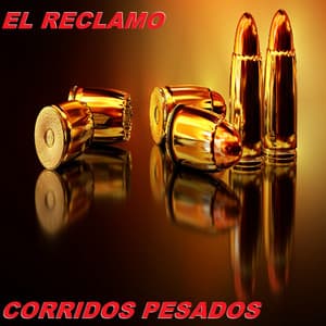 El Reclamo - Corridos Pesados