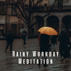 Rainy Workday Meditation: Rain Sounds for Calm and Clarity - Meditation Music therapy