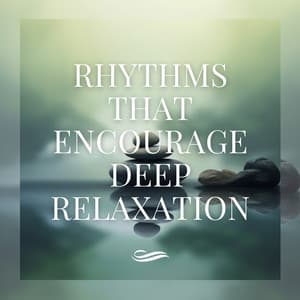 Rhythms That Encourage Deep Relaxation - Re-Relaxation