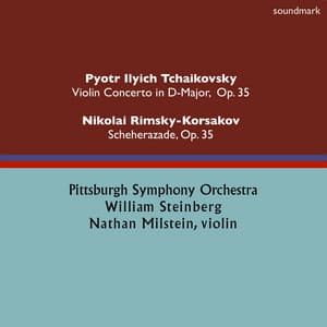 Pyotr Ilych Tchaikovsky: Violin Concerto in D-Major, Op. 35 - Nikolai Rimsky-Korsakov: Scheherazade, Op. 35 - William Steinberg