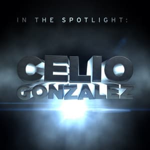 In the Spotlight: Celio Gonzalez - Celio Gonzalez