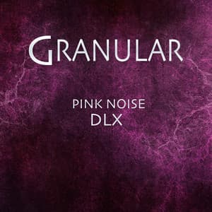 Pink Noise DLX - Granular