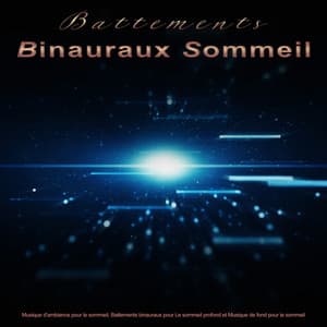 Battements Binauraux Sommeil : Musique d'ambiance pour le sommeil, Battements binauraux pour Le sommeil profond et Musique de fond pour le sommeil - Battements Binauraux Sommeil