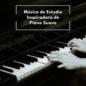 Música De Estudio Inspiradora De Piano Suave - Estudiar música de piano