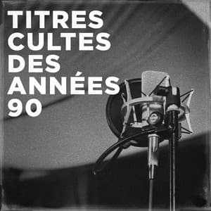 Titres cultes des années 90 - Variété Française