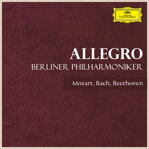 "Allegro" - Berlin Philharmoniker plays Bach, Beethoven & Mozart - Berliner Philharmoniker