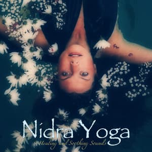Nidra Yoga – Healing and Soothing Sounds - The Spirit of Yoga