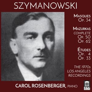 Szymanowski: The 1970s Los Angeles Recordings - Karol Szymanowski