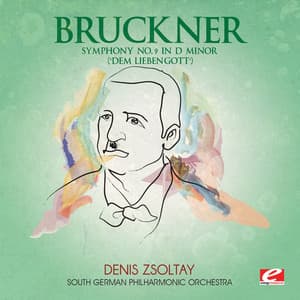 Bruckner: Symphony No. 9 in D Minor "Dem lieben Gott" - South German Philharmonic Orchestra