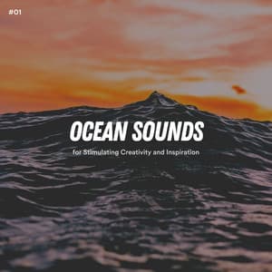#01 Ocean Sounds for Stimulating Creativity and Inspiration - Ocean Sounds