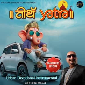 Tirth Yatra-Urban Devotional Instrumental - Utpal Jivrajani
