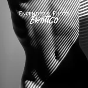Encender el Fuego Erótico: Sensaciones Tántricas, Intimidad Nocturna, Movimiento de Amor - Academia de Música para Hacer el Amor