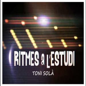 Ritmes a l'estudi: Toni Solà - Toni Solà