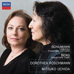 Schumann: Liederkreis; Frauenliebe und Leben; Berg: Sieben frühe Lieder - Dorothea Röschmann