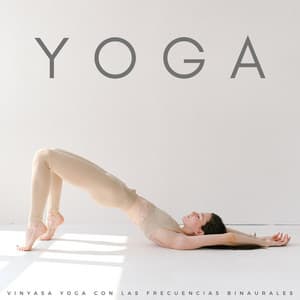 Yoga: Vinyasa Yoga Con Las Frecuencias Binaurales - Lista de reproducción de yoga
