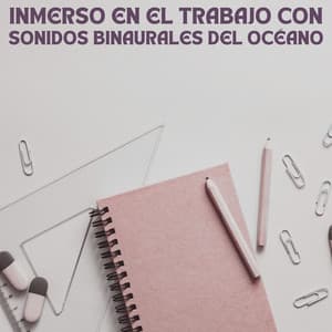 Inmerso En El Trabajo Con Sonidos Binaurales Del Océano - Binaural late puro