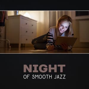 Night of Smooth Jazz – Relaxing Piano Music, Soft Instrumental Relaxation, Evening Chillout, Anti Stress Jazz, Modern Jazz Relax - Night Jazz Party Universe