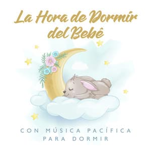 La Hora de Dormir del Bebé con Música Pacífica para Dormir: Relajación Nocturna y Música New Age - Canciones de Cuna para Bebés Acadèmico