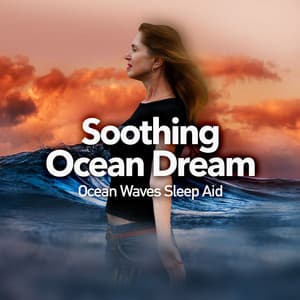 Soothing Ocean Dream - Ocean Waves Sleep Aid