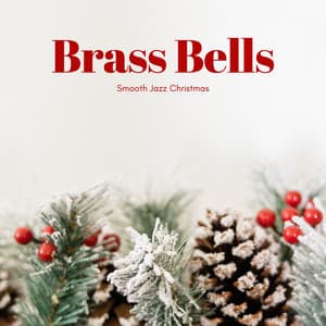 Brass Bells: Smooth Jazz Christmas - The Best Christmas Carols Collection