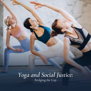 Yoga and Social Justice: Bridging the Gap - Meditative Music Guru