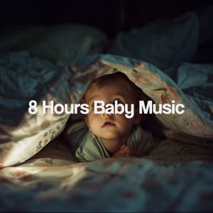 8 Hours Baby Music - Nursery Rhymes
