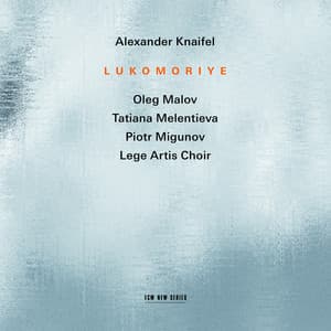 Alexander Knaifel: Lukomoriye - Alexander Knaifel