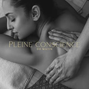 Pleine conscience du matin: Méditation et massage bien-être détente, Rituel anti stress - Oasis de Musique Zen Spa