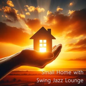 Small Home with Swing Jazz Lounge - Best Background Music Collection