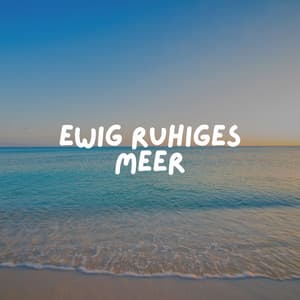 Ewig Ruhiges Meer - Meeresgeräusche