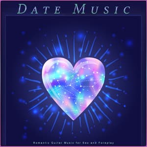 Date Music: Romantic Guitar Music for Sex and Foreplay - Romantic Music Experience