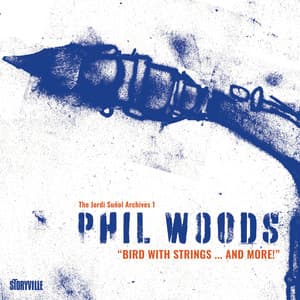 Bird with Strings...and More! - Phil Woods