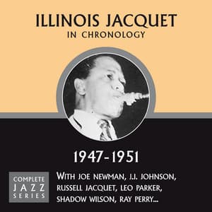 Complete Jazz Series 1947 - 1951 - Illinois Jacquet