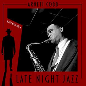 Misty Noir, Vol. 6 - Late Night Jazz - Arnett Cobb