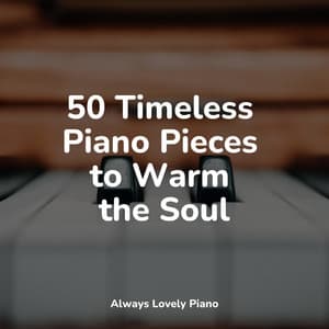 50 Piano Tracks to Soothe the Soul - Piano Therapy Sessions
