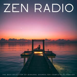 Zen Radio: The Best Selection Of Binaural Sounds For Complete Relaxation - De-Stress Calming Baby Sounds