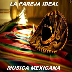 La Pareja Ideal - Musica Mexicana