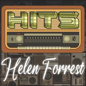 Hits of Helen Forrest - Helen Forrest