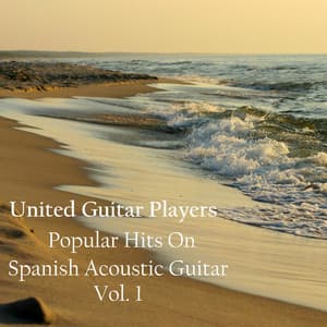 Popular Hits on Spanish Acoustic Guitar, Vol. 1 - United Guitar Players
